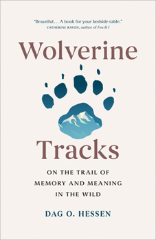 Hardcover Wolverine Tracks: On the Trail of Memory and Meaning in the Wild Book