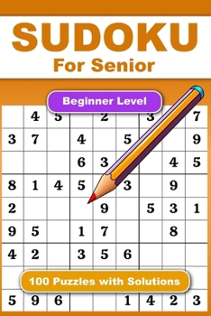 Paperback Sudoku For Senior Beginner Level 100 Puzzles With Solution: Adult Activities Book For Fun And Relaxation With Big Font As 1 Table Per Page. Convenient Book