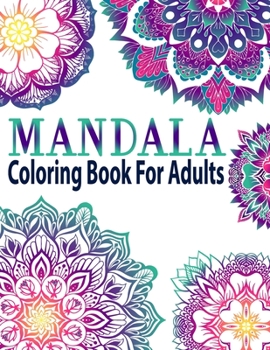 Paperback Mandala Coloring Book for Adults: Adult Mandala Coloring Books Amazing Beautiful Collection of Stress-Relieving Mandalas for Teens and Adults for Rela Book