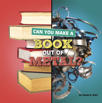 Hardcover Can You Make a Book Out of Metal? Book
