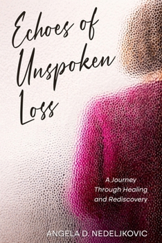 Paperback Echoes of Unspoken Loss: A Journey Through Healing and Rediscovery Book