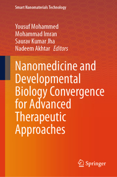 Hardcover Nanomedicine and Developmental Biology Convergence for Advanced Therapeutic Approaches (Smart Nanomaterials Technology) Book