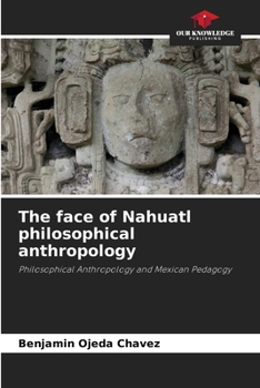 Paperback The face of Nahuatl philosophical anthropology Book