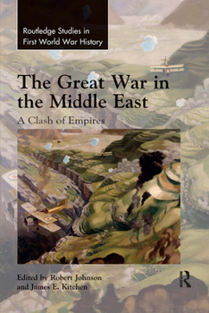 Paperback The Great War in the Middle East: A Clash of Empires Book