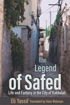 Legend of Safed: Life and Fantasy in the City of Kabbalah - Book  of the Raphael Patai Series in Jewish Folklore and Anthropology