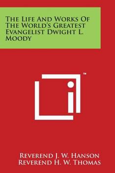 Paperback The Life And Works Of The World's Greatest Evangelist Dwight L. Moody Book