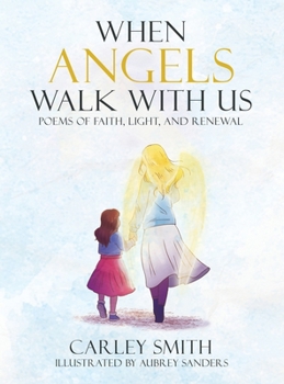 Hardcover When Angels Walk With Us: Poems of Faith, Light, and Renewal [Large Print] Book
