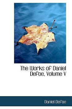 Paperback The Works of Daniel Defoe, Volume V Book
