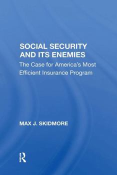 Paperback Social Security and Its Enemies: The Case for America's Most Efficient Insurance Program Book