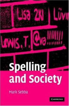 Hardcover Spelling and Society: The Culture and Politics of Orthography Around the World Book