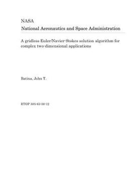 Paperback A Gridless Euler/Navier-Stokes Solution Algorithm for Complex Two-Dimensional Applications Book