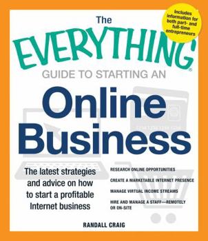Paperback The Everything Guide to Starting an Online Business: The Latest Strategies and Advice on How to Start a Profitable Internet Business Book