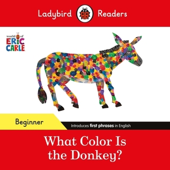 Paperback Ladybird Readers Beginner Level - Eric Carle - What Color Is The Donkey? (ELT Graded Reader) Book