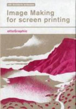 Paperback Image Making for Screen Printing: with Snowdonia landscapes (Screen Printing manuals) Book