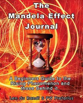 Paperback The Mandela Effect Journal: A Beginners Guide to the Rising Phenomenon and Those Behind It. Book