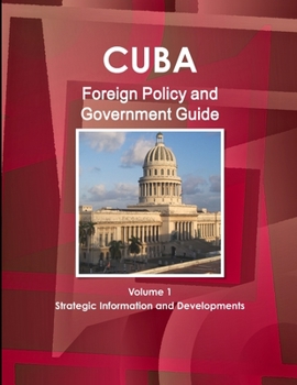 Paperback Cuba Foreign Policy and Government Guide Volume 1 Strategic Information and Developments Book