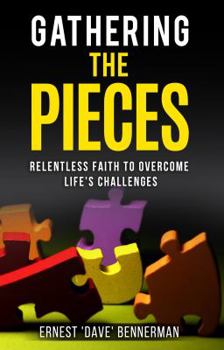 Paperback Gathering the Pieces: Relentless Faith to Overcome Life's Challenges Book