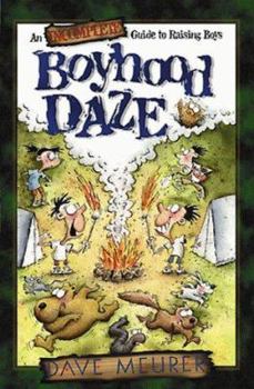 Paperback Boyhood Daze: An Incomplete Guide to Raising Boys Book