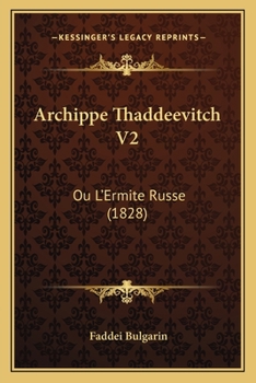 Paperback Archippe Thaddeevitch V2: Ou L'Ermite Russe (1828) [French] Book