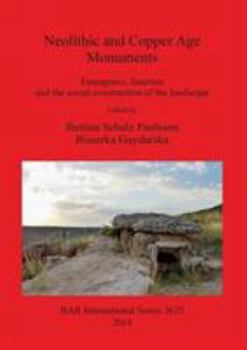 Paperback Neolithic and Copper Age Monuments: Emergence, function and the social construction of the landscape Book