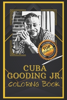 Cuba Gooding Jr. Coloring Book: Humoristic and Snarky Coloring Book Inspired By Cuba Gooding Jr.