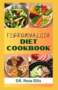 Paperback Fibromyalgia Diet Cookbook: Nutritious Recipes to Gain Energy, Boost Immune and Prevent Body Pain Book