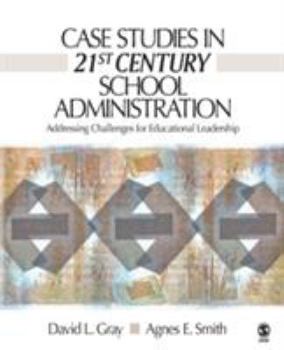 Paperback Case Studies in 21st Century School Administration: Addressing Challenges for Educational Leadership Book