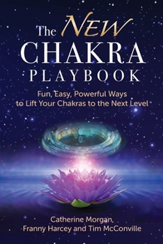 Paperback The NEW Chakra Playbook: Fun, Easy, Powerful Ways to Lift Your Chakras to the Next Level Book