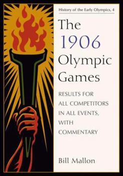 Paperback The 1906 Olympic Games: Results for All Competitors in All Events, with Commentary Book