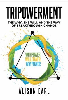 Paperback Tripowerment: The Why, the Will and the Way of Breakthrough Change Book
