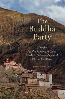Hardcover The Buddha Party: How the People's Republic of China Works to Define and Control Tibetan Buddhism Book