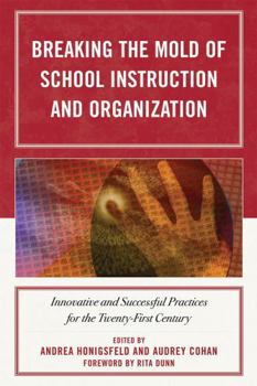 Paperback Breaking the Mold of School Instruction and Organization: Innovative and Successful Practices for the Twenty-First Century Book