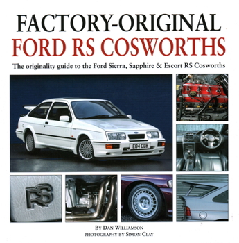 Hardcover Factory-Original Ford RS Cosworth: The Originality Guide to the Ford Sierra, Sapphire & Escort RS Cosworths Book