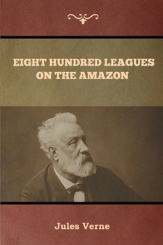 Paperback Eight Hundred Leagues on the Amazon Book