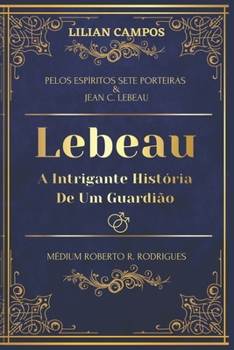 Lebeau: A Intrigante História de um Guardião