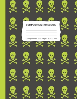 Paperback Compositon Notebook: Cool Wide College Ruled Halloween Scary Skull And Crossbones Paper Notebook For Kids Teens Students For School Or Home Book