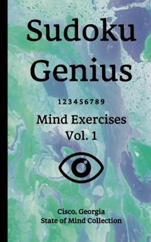 Paperback Sudoku Genius Mind Exercises Volume 1: Cisco, Georgia State of Mind Collection Book