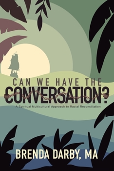 Paperback Can We Have The Conversation?: A Spiritual Multicultural Approach to Racial Reconciliation Book