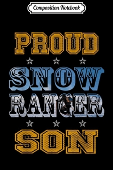 Paperback Composition Notebook: Proud Snow Ranger Son lovers gifts family friends mens Journal/Notebook Blank Lined Ruled 6x9 100 Pages Book