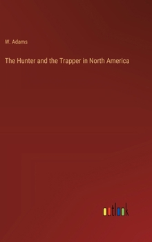 Hardcover The Hunter and the Trapper in North America Book