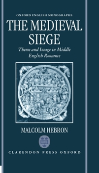 Hardcover The Medieval Siege: Theme and Image in Middle English Romance Book