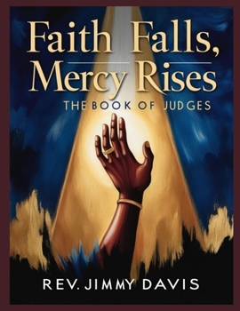 Paperback Faith Falls, Mercy Rises: The Book of Judges Book