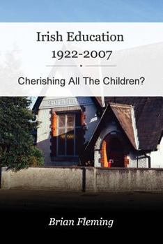 Paperback Irish Education, 1922-2007: Cherishing all the Children? Book