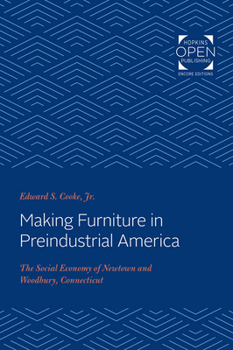 Paperback Making Furniture in Preindustrial America: The Social Economy of Newtown and Woodbury, Connecticut Book