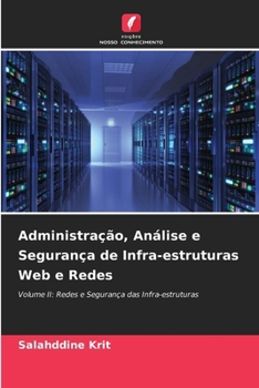 Administração, Análise e Segurança de Infra-estruturas Web e Redes (Portuguese Edition)