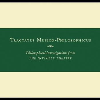 Tractatus Musico-Philosophicus-Philosophical Inves
