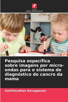 Pesquisa específica sobre imagens por micro-ondas para o sistema de diagnóstico do cancro da mama