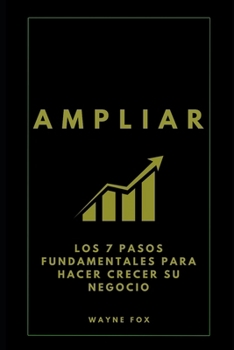 Paperback Ampliar: Los 7 Pasos Fundamentales Para Hacer Crecer Su Negocio [Spanish] Book