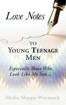 Paperback Love Notes to Young Teenage Men: Especially Those Who Look Like My Son... Book