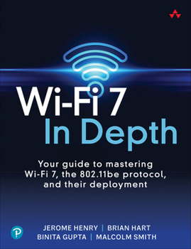 Paperback Wi-Fi 7 in Depth: Your Guide to Mastering Wi-Fi 7, the 802.11be Protocol, and Their Deployment Book